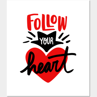 Follow your heart Posters and Art